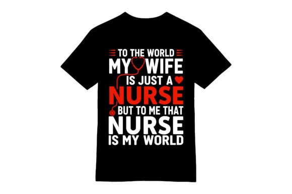 My Nurse Is My World T-Shirt